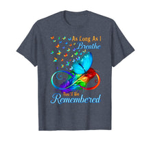 Load image into Gallery viewer, As Long As I Breathe You'll Be Remembered T-Shirt