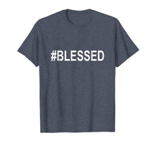 Load image into Gallery viewer, #BLESSED T-Shirt Funny Christian Hashtag Tee Unisex