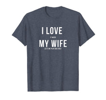 Load image into Gallery viewer, Disc Golf Shirt - Funny - I Love My Wife