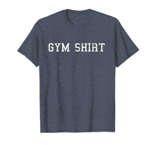 Load image into Gallery viewer, Shirt That Says Gym T Shirt Funny Workout Shirts Men Women