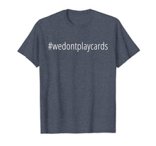 Load image into Gallery viewer, We Don't Play Cards Nurse T-Shirt
