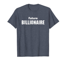 Load image into Gallery viewer, Future Billionaire Tshirt,Entrepreneur Business CEO Shirt