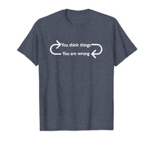 Load image into Gallery viewer, Philosophy, Quote, Funny, Intellectual, Philosopher T Shirt