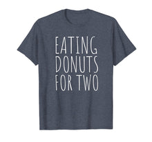 Load image into Gallery viewer, Eating Donuts For Two Funny Pregnancy T-Shirt