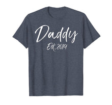 Load image into Gallery viewer, Daddy Est. 2019 Shirt First Father's Day Gift for New Dads