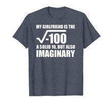Load image into Gallery viewer, My Girlfriend Is The Square Root of -100 Shirt