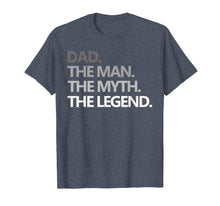 Load image into Gallery viewer, Mens DAD THE MAN THE MYTH THE LEGEND T Shirt Father's Day Gift