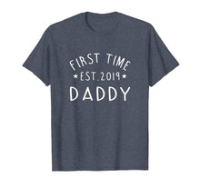 Load image into Gallery viewer, First Time Daddy New Dad Est 2019 Tshirt Fathers Day Gift