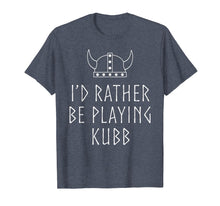 Load image into Gallery viewer, Kubb TShirt Viking I'd Rather Be Playing Kubb