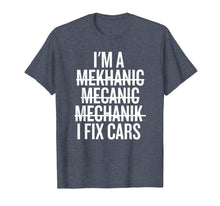 Load image into Gallery viewer, I'm A Mechanic, I Fix Cars Funny Shirt