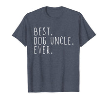 Load image into Gallery viewer, Best Dog Uncle Ever Cool Father's Day Gift T-Shirt