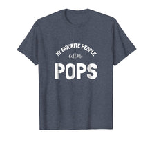 Load image into Gallery viewer, My Favorite People Call Me Pops T-Shirt Gift Grandpa Father
