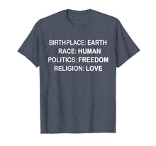 Load image into Gallery viewer, BirthPlace Earth Race Human Politics Freedom Love T Shirt