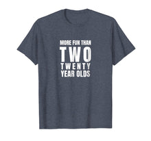 Load image into Gallery viewer, 40th Birthday t-shirt more fun than two twenty year olds