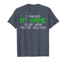 Load image into Gallery viewer, Gamer T-Shirt I Paused My Game Tshirt Funny Gift Tee