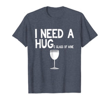 Load image into Gallery viewer, I need a huge glass of Wine t shirt funny Wine shirt