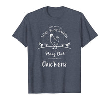 Load image into Gallery viewer, Work In My Garden Hang Out With Chickens - Gardening T-Shirt