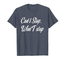 Load image into Gallery viewer, Can't Stop Won't Stop T-Shirt motivation entrepreneur Tee