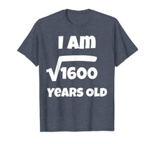 Load image into Gallery viewer, 40 year old 40th Birthday Gift Idea: Square Root of 1600 Tee