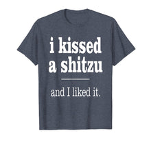 Load image into Gallery viewer, I Kiss A Shitzu And I Like It Funny Dog T Shirt