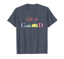 Load image into Gallery viewer, Life Is Really Good Camping T-Shirt