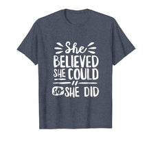 Load image into Gallery viewer, She Believed She Could So She Did Shirt Doodle (Dark)
