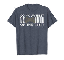 Load image into Gallery viewer, Do your best testing shirt take control of the test gift
