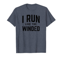 Load image into Gallery viewer, I Run Like the Winded Funny Tshirt for Runners