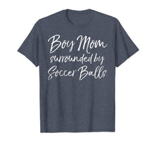 Load image into Gallery viewer, Funny Mother of Boys Gift Boy Mom Surrounded by Soccer Balls T-Shirt