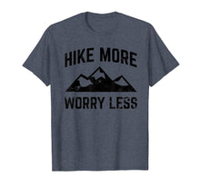 Load image into Gallery viewer, Hike More Worry Less T-Shirt for Hikers Hiking