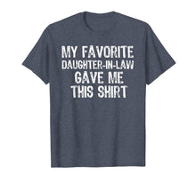 Load image into Gallery viewer, My Favorite Daughter-In-Law Gave Me This T-Shirt