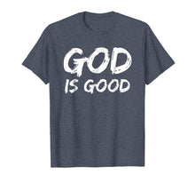 Load image into Gallery viewer, God is Good Shirt for Men Christian Praise & Worship Shirt