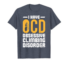 Load image into Gallery viewer, Rock Climbing I Have OCD Climbing Disorder T-Shirt