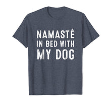 Load image into Gallery viewer, Namaste In Bed With My Dog T Shirts Funny Yoga Lover