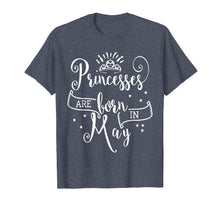 Load image into Gallery viewer, Princesses Are Born In May T-Shirt