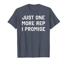 Load image into Gallery viewer, Just One More Rep I Promise Funny Weightlifting Shirt