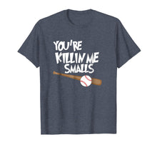 Load image into Gallery viewer, Baseball T-Shirt You're Killin Me Smalls