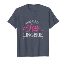 Load image into Gallery viewer, Funny This Is My Sexy Lingerie T-Shirt Night Shirt Tee