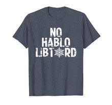Load image into Gallery viewer, No Hablo Libtard Shirt
