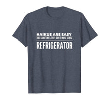 Load image into Gallery viewer, Haiku's Are Easy Refrigerator T-Shirt