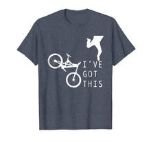 Load image into Gallery viewer, Mountain Bike Shirt - Funny MTB I've Got This T-Shirt Gift