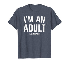 Load image into Gallery viewer, I'm An Adult Technically Funny T-shirt 18th Birthday Gift