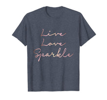 Load image into Gallery viewer, Live Love Sparkle rose gold inspirational T-shirt