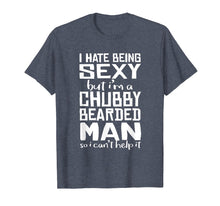 Load image into Gallery viewer, I Hate Being Sexy - But I Can't Help It - Funny Beard Shirt