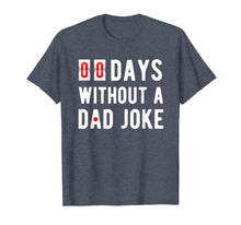 Load image into Gallery viewer, Mens Zero Days Without A Dad Joke Funny T-shirt for Men