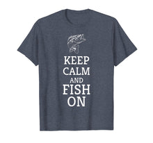 Load image into Gallery viewer, Keep Calm And Fish On T-Shirt