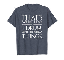 Load image into Gallery viewer, I Drum and I Know Things Drumsticks Drummers Shirt