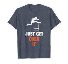 Load image into Gallery viewer, Funny Jumping Hurdles T Shirt - Just Get Over It