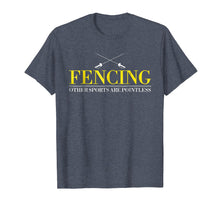 Load image into Gallery viewer, Fencing Funny Apparel Tees tshirt Fencing Other Sports Are P