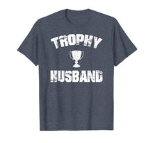 Load image into Gallery viewer, Trophy Husband T-Shirt Funny Husband T-Shirt